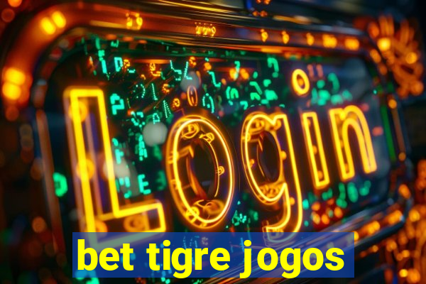 bet tigre jogos